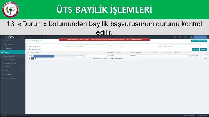 ÜTS BAYİLİK İŞLEMLERİ 13. «Durum» bölümünden bayilik başvurusunun durumu kontrol edilir. 