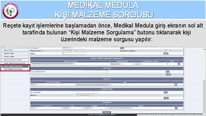 MEDİKAL MEDULA KİŞİ MALZEME SORGUSU Reçete kayıt işlemlerine başlamadan önce, Medikal Medula giriş ekranın