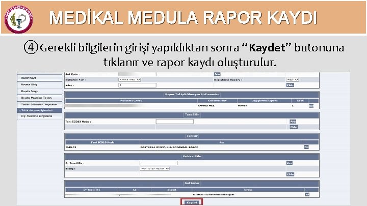 MEDİKAL MEDULA RAPOR KAYDI ④Gerekli bilgilerin girişi yapıldıktan sonra “Kaydet” butonuna tıklanır ve rapor