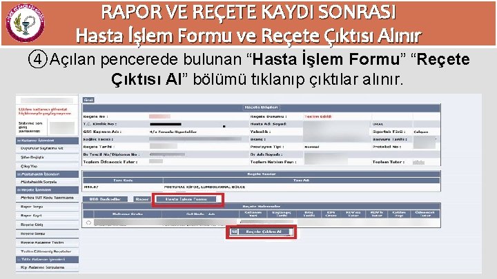 RAPOR VE REÇETE KAYDI SONRASI Hasta İşlem Formu ve Reçete Çıktısı Alınır ④Açılan pencerede