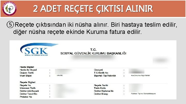 2 ADET REÇETE ÇIKTISI ALINIR ⑤Reçete çıktısından iki nüsha alınır. Biri hastaya teslim edilir,