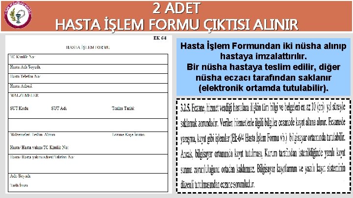 2 ADET HASTA İŞLEM FORMU ÇIKTISI ALINIR Hasta İşlem Formundan iki nüsha alınıp hastaya