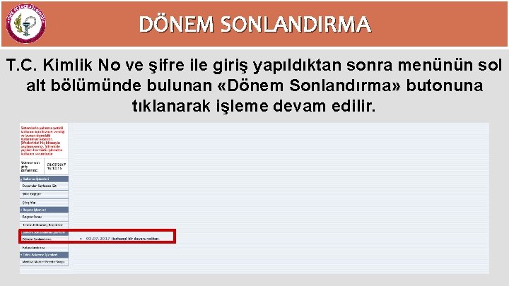 DÖNEM SONLANDIRMA T. C. Kimlik No ve şifre ile giriş yapıldıktan sonra menünün sol