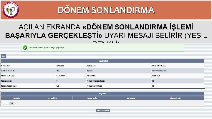 DÖNEM SONLANDIRMA AÇILAN EKRANDA «DÖNEM SONLANDIRMA İŞLEMİ BAŞARIYLA GERÇEKLEŞTİ» UYARI MESAJI BELİRİR (YEŞİL RENKLİ)