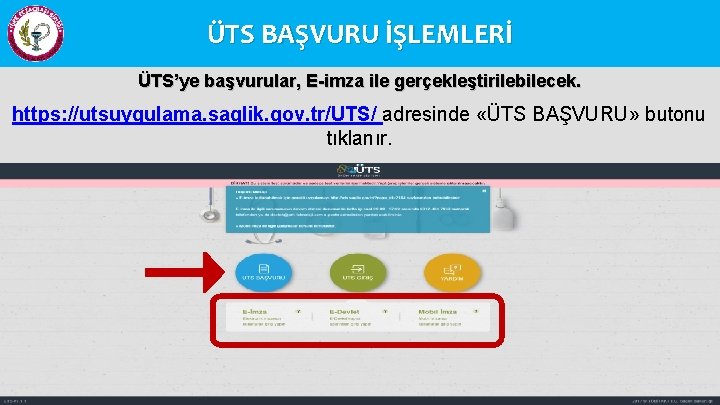 ÜTS BAŞVURU İŞLEMLERİ ÜTS’ye başvurular, E-imza ile gerçekleştirilebilecek. https: //utsuygulama. saglik. gov. tr/UTS/ adresinde