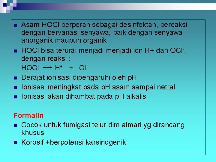 n n n Asam HOCl berperan sebagai desinfektan, bereaksi dengan bervariasi senyawa, baik dengan