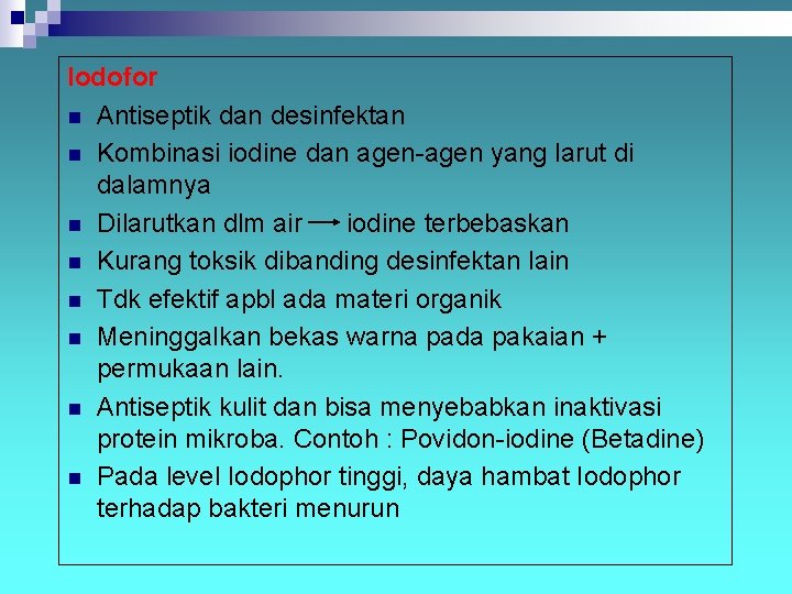 Iodofor n Antiseptik dan desinfektan n Kombinasi iodine dan agen-agen yang larut di dalamnya