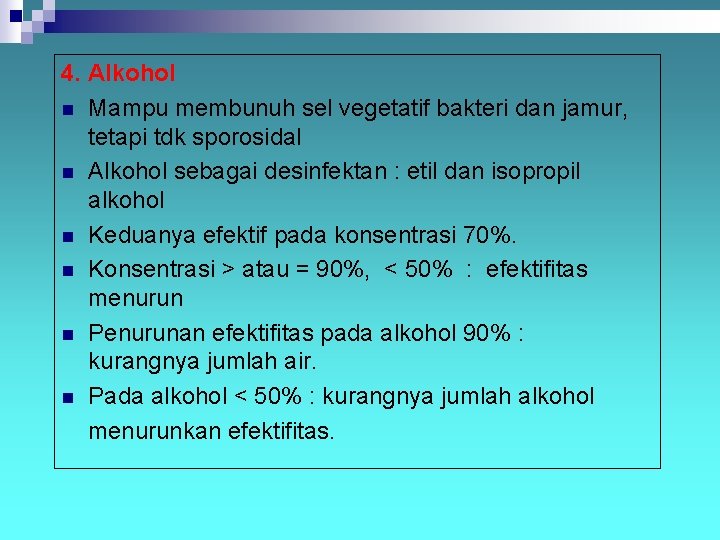 4. Alkohol n Mampu membunuh sel vegetatif bakteri dan jamur, tetapi tdk sporosidal n