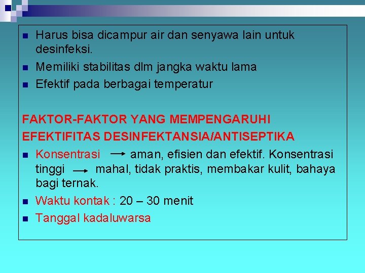 n n n Harus bisa dicampur air dan senyawa lain untuk desinfeksi. Memiliki stabilitas