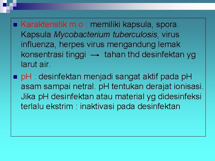 n n Karakteristik m. o : memiliki kapsula, spora. Kapsula Mycobacterium tuberculosis, virus influenza,