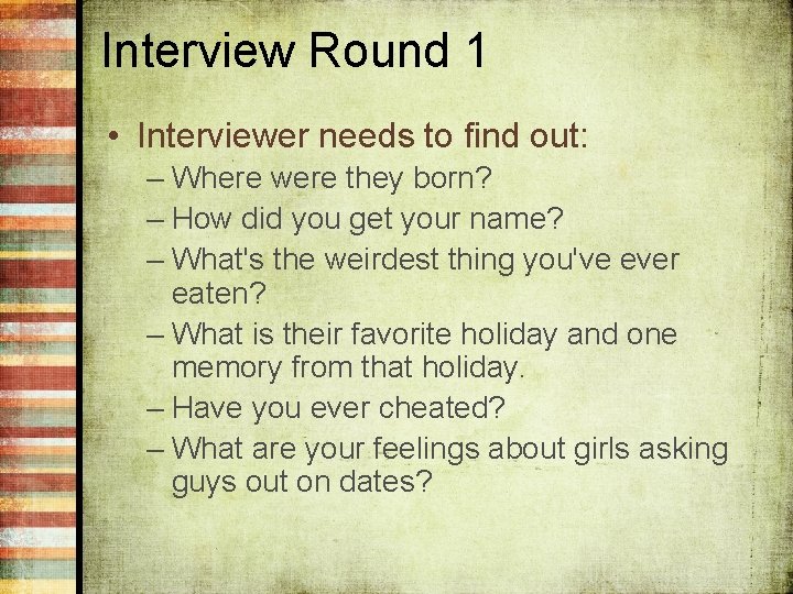 Interview Round 1 • Interviewer needs to find out: – Where were they born?