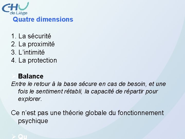  Quatre dimensions 1. La sécurité 2. La proximité 3. L’intimité 4. La protection