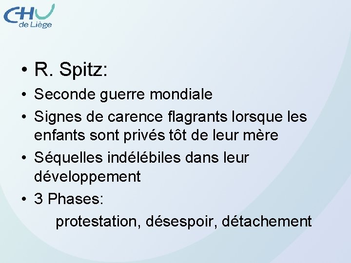  • R. Spitz: • Seconde guerre mondiale • Signes de carence flagrants lorsque