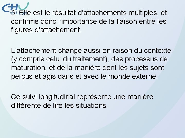 3. Elle est le résultat d’attachements multiples, et confirme donc l’importance de la liaison