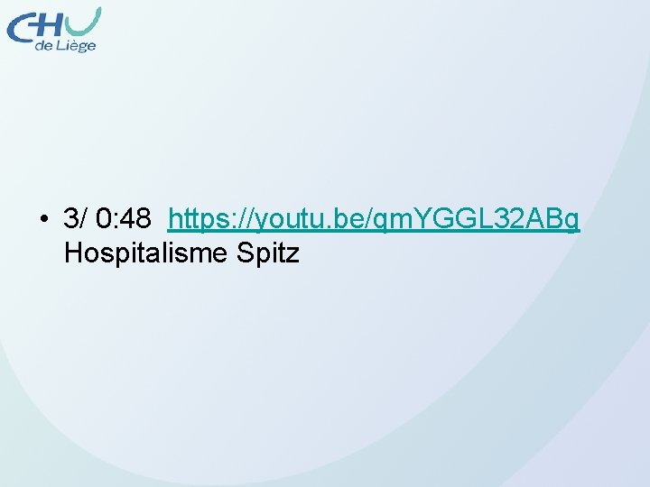  • 3/ 0: 48 https: //youtu. be/qm. YGGL 32 ABg Hospitalisme Spitz 