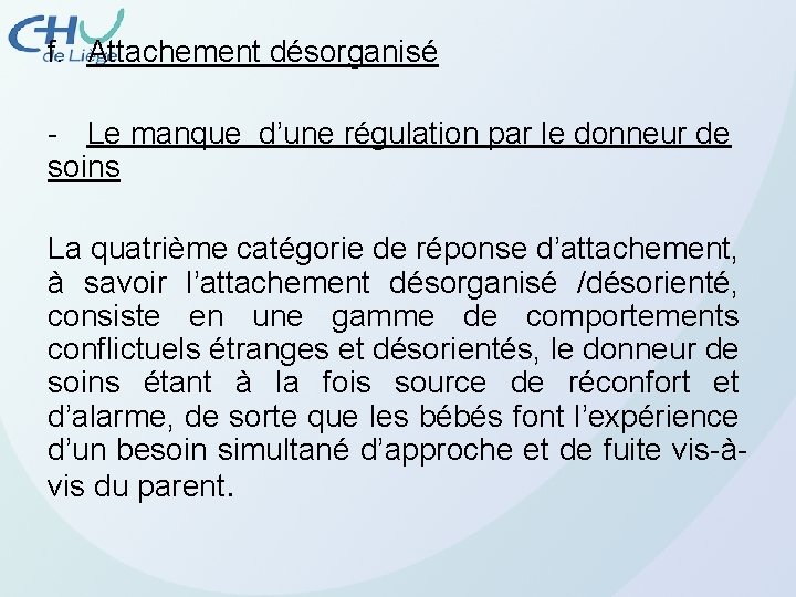 f. Attachement désorganisé - Le manque d’une régulation par le donneur de soins La