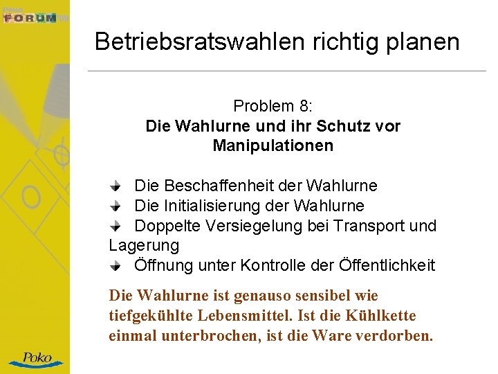 Betriebsratswahlen richtig planen Problem 8: Die Wahlurne und ihr Schutz vor Manipulationen Die Beschaffenheit