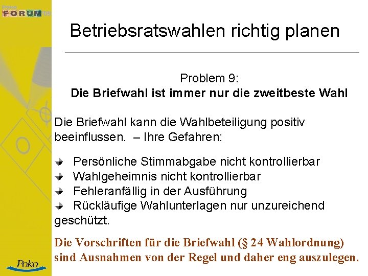 Betriebsratswahlen richtig planen Problem 9: Die Briefwahl ist immer nur die zweitbeste Wahl Die