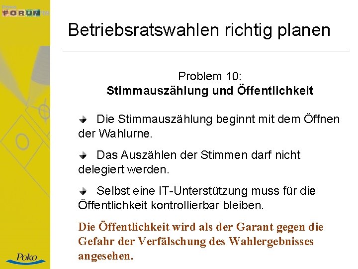 Betriebsratswahlen richtig planen Problem 10: Stimmauszählung und Öffentlichkeit Die Stimmauszählung beginnt mit dem Öffnen