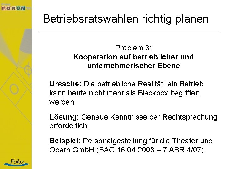 Betriebsratswahlen richtig planen Problem 3: Kooperation auf betrieblicher und unternehmerischer Ebene Ursache: Die betriebliche