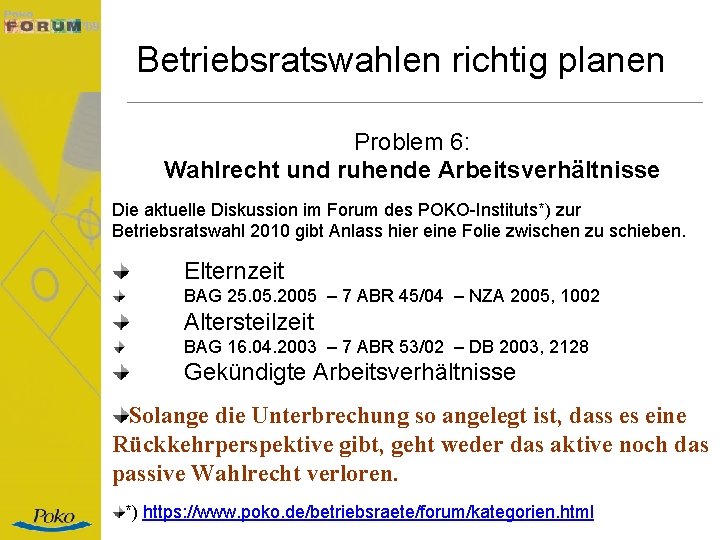 Betriebsratswahlen richtig planen Problem 6: Wahlrecht und ruhende Arbeitsverhältnisse Die aktuelle Diskussion im Forum