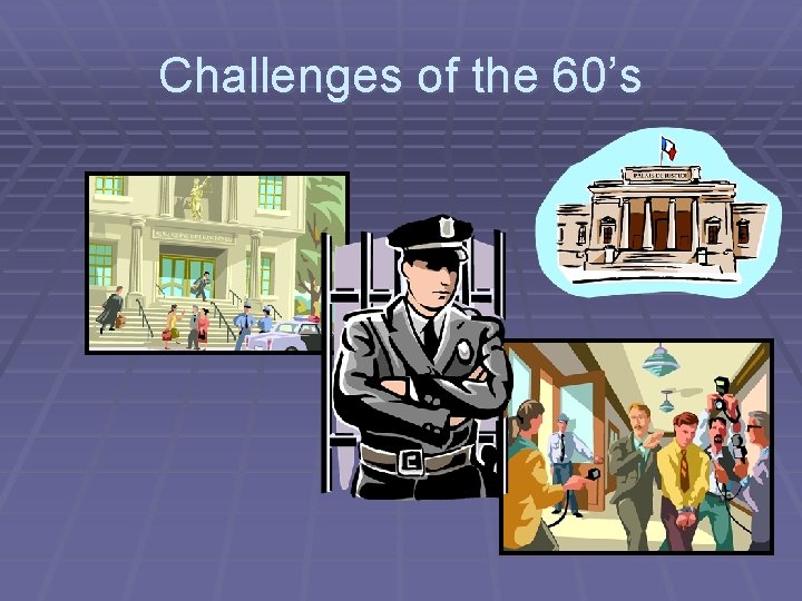 Challenges of the 60’s 