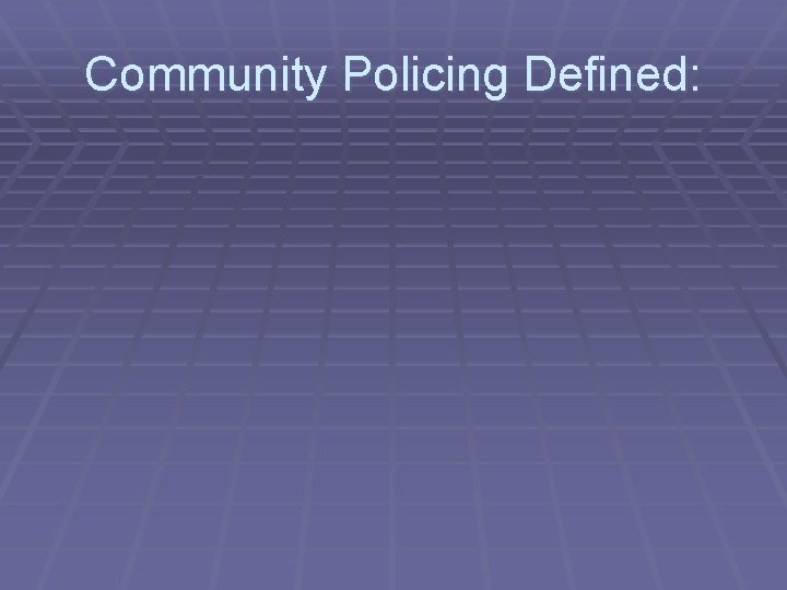 Community Policing Defined: 