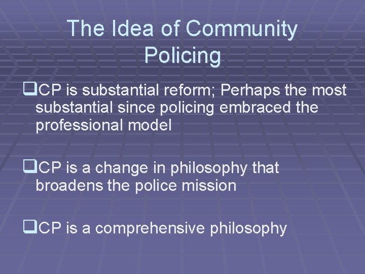 The Idea of Community Policing q. CP is substantial reform; Perhaps the most substantial