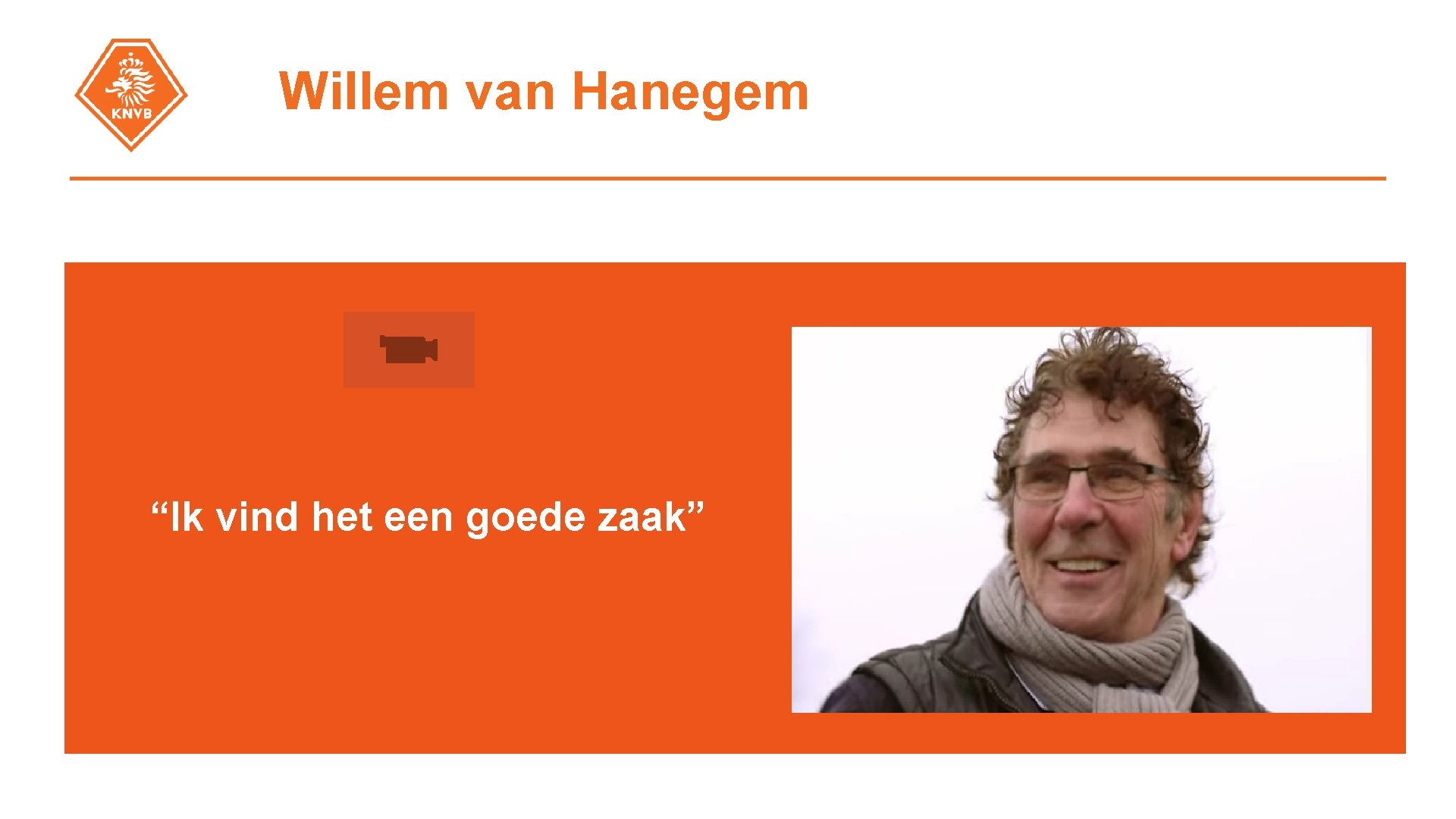 Willem van Hanegem “Ik vind het een goede zaak” 