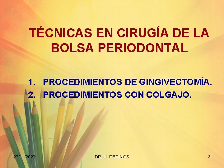 TÉCNICAS EN CIRUGÍA DE LA BOLSA PERIODONTAL 1. PROCEDIMIENTOS DE GINGIVECTOMÍA. 2. PROCEDIMIENTOS CON