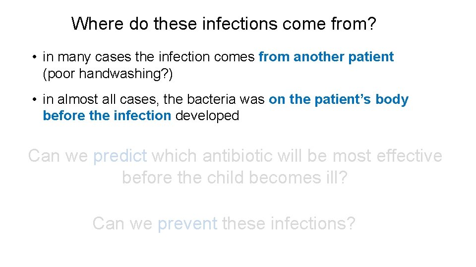 Where do these infections come from? • in many cases the infection comes from