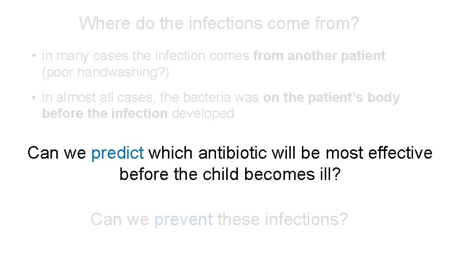 Where do the infections come from? • in many cases the infection comes from