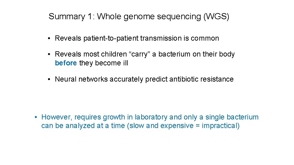 Summary 1: Whole genome sequencing (WGS) • Reveals patient-to-patient transmission is common • Reveals