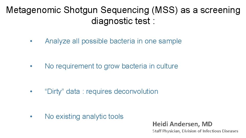 Metagenomic Shotgun Sequencing (MSS) as a screening diagnostic test : • Analyze all possible