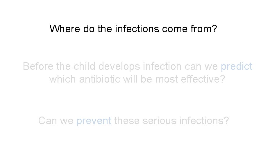 Where do the infections come from? Before the child develops infection can we predict