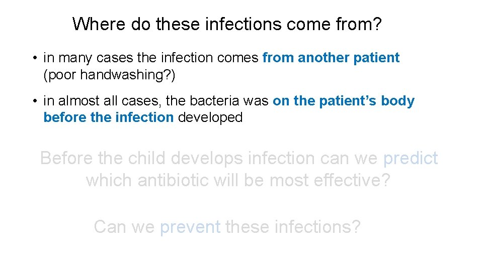 Where do these infections come from? • in many cases the infection comes from