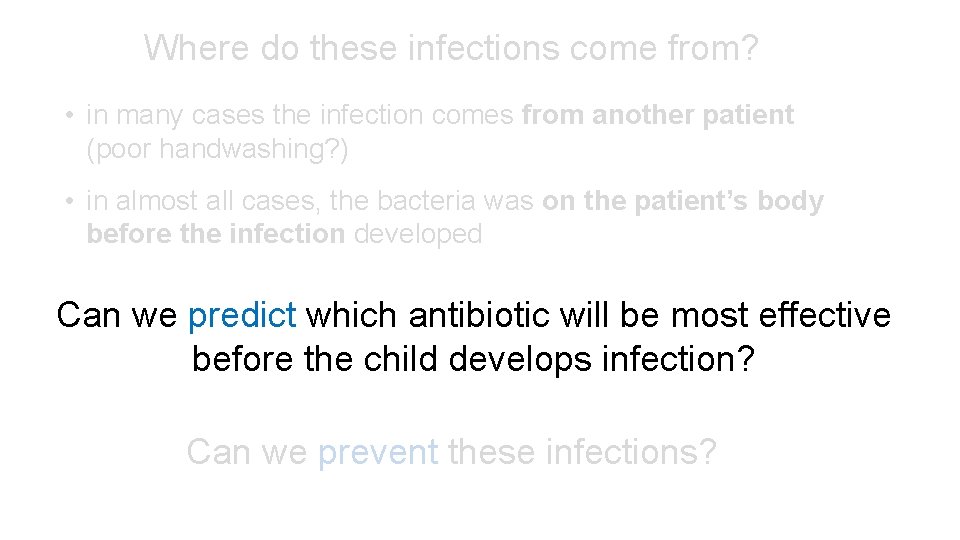 Where do these infections come from? • in many cases the infection comes from