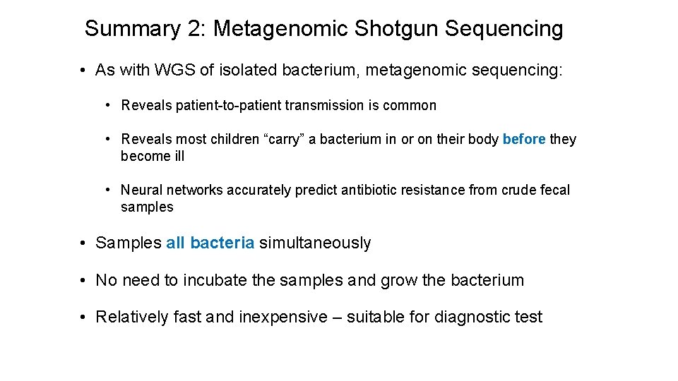 Summary 2: Metagenomic Shotgun Sequencing • As with WGS of isolated bacterium, metagenomic sequencing: