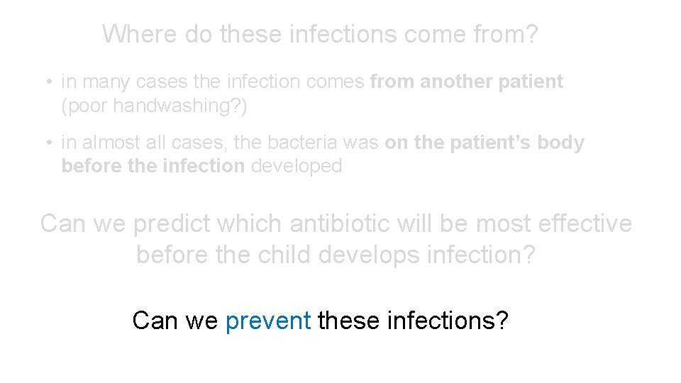 Where do these infections come from? • in many cases the infection comes from