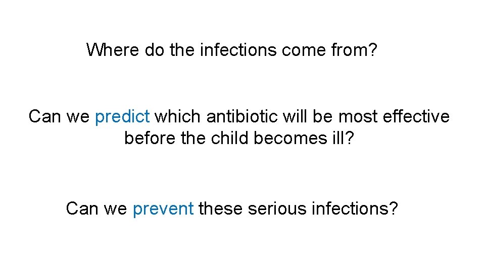 Where do the infections come from? Can we predict which antibiotic will be most