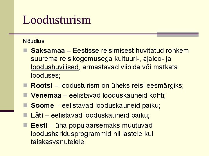 Loodusturism Nõudlus n Saksamaa – Eestisse reisimisest huvitatud rohkem n n n suurema reisikogemusega