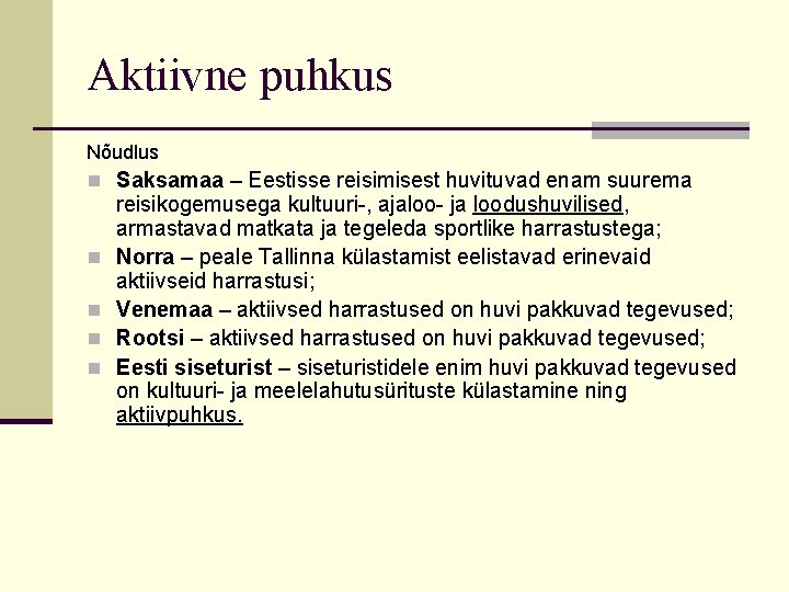 Aktiivne puhkus Nõudlus n Saksamaa – Eestisse reisimisest huvituvad enam suurema n n reisikogemusega
