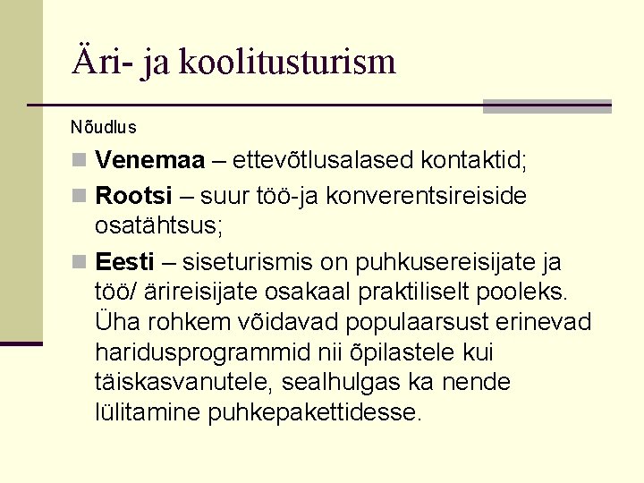 Äri- ja koolitusturism Nõudlus n Venemaa – ettevõtlusalased kontaktid; n Rootsi – suur töö-ja