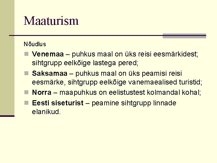 Maaturism Nõudlus n Venemaa – puhkus maal on üks reisi eesmärkidest; sihtgrupp eelkõige lastega