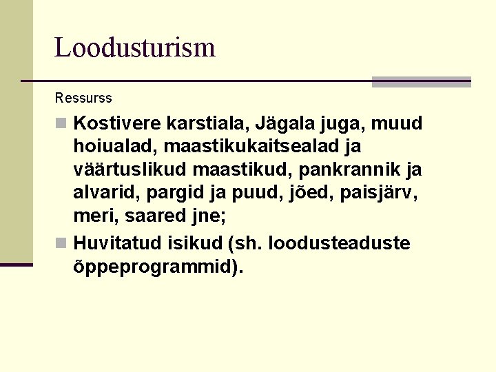 Loodusturism Ressurss n Kostivere karstiala, Jägala juga, muud hoiualad, maastikukaitsealad ja väärtuslikud maastikud, pankrannik
