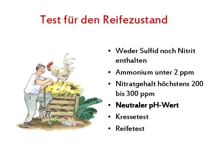 Test für den Reifezustand • Weder Sulfid noch Nitrit enthalten • Ammonium unter 2