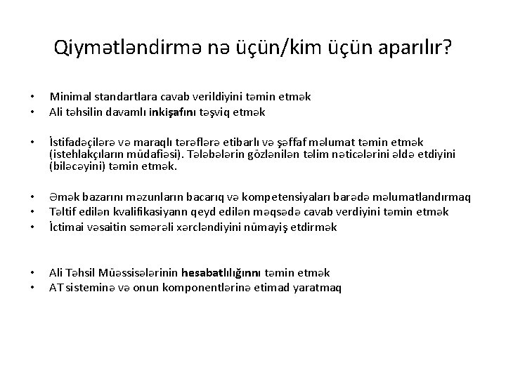 Qiymətləndirmə nə üçün/kim üçün aparılır? • • Minimal standartlara cavab verildiyini təmin etmək Ali