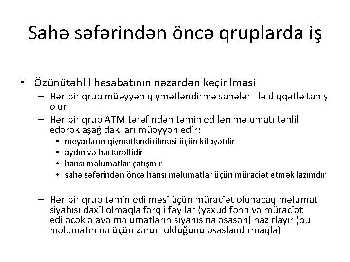 Sahə səfərindən öncə qruplarda iş • Özünütəhlil hesabatının nəzərdən keçirilməsi – Hər bir qrup