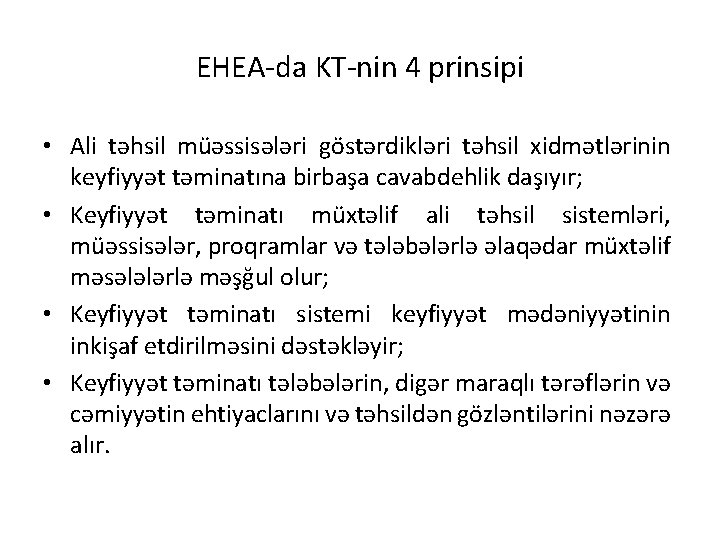 EHEA-da KT-nin 4 prinsipi • Ali təhsil müəssisələri göstərdikləri təhsil xidmətlərinin keyfiyyət təminatına birbaşa