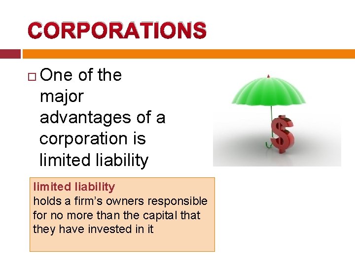 CORPORATIONS One of the major advantages of a corporation is limited liability holds a